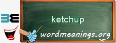 WordMeaning blackboard for ketchup